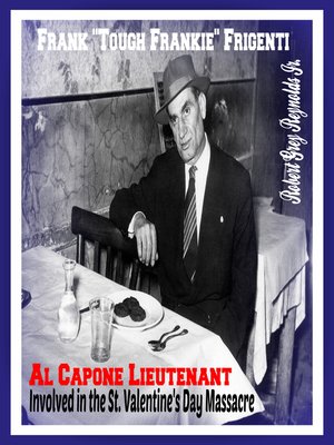 cover image of Frank "Tough Frankie" Frigenti Al Capone Lieutenant Involved In the St. Valentine's Day Massacre